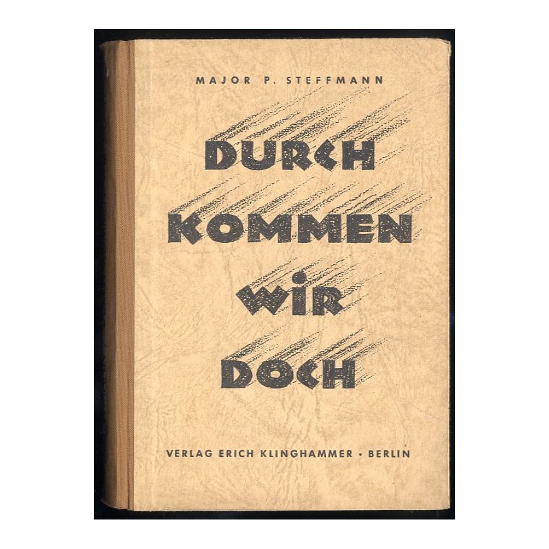 Durch kommen wir doch. Ein Buch vom Kampf und Sieg im Westen