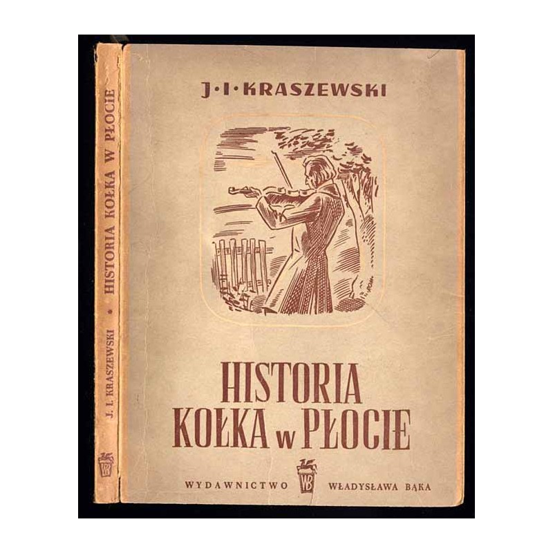 Historia kołka w płocie. Powieść według wiarogodnych źródeł zebrana i spisana
