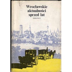 Wrocławskie aktualności sprzed lat z prasy XIX-wiecznej