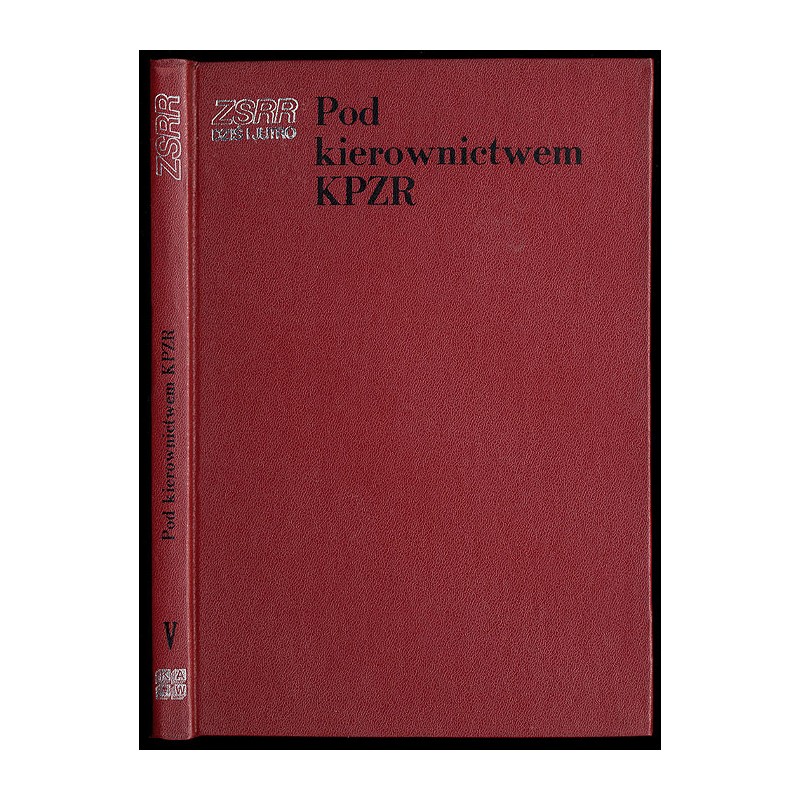 Pod kierownictwem KPZR [Komunistycznej Partii Związku Radzieckiego]