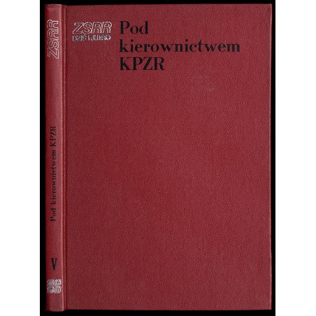 Pod kierownictwem KPZR [Komunistycznej Partii Związku Radzieckiego]