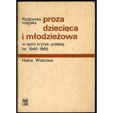 Radziecka rosyjska proza dziecięca i młodzieżowa w opinii krytyki polskiej lat 1945-65
