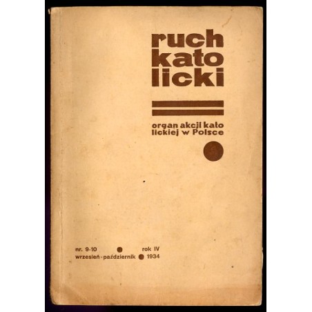 Ruch Katolicki. Organ Akcji Katolickiej w Polsce. R.4 (IX-X 1934) nr 9-10