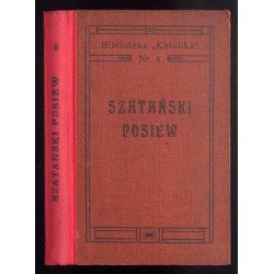 Szatański posiew. Opowiadanie dla ludu i młodzieży na tle rzeczywistych wypadków