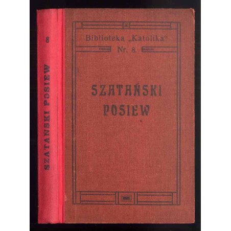 Szatański posiew. Opowiadanie dla ludu i młodzieży na tle rzeczywistych wypadków