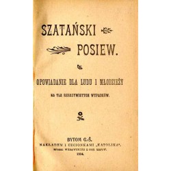Szatański posiew. Opowiadanie dla ludu i młodzieży na tle rzeczywistych wypadków