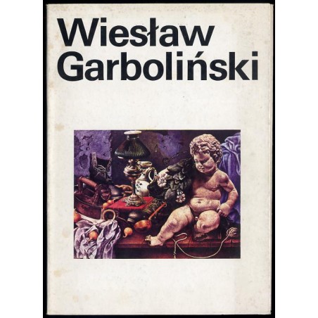 Wiesław Garboliński - malarstwo. Wystawa jubileuszowa 30-lecia pracy artystycznej