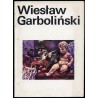 Wiesław Garboliński - malarstwo. Wystawa jubileuszowa 30-lecia pracy artystycznej