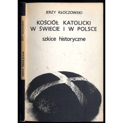 Kościół katolicki w świecie i w Polsce. Szkice historyczne