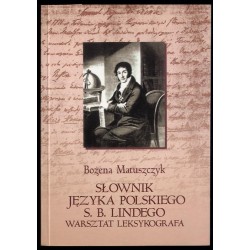 Słownik języka polskiego S. B. Lindego. Warsztat leksykografa