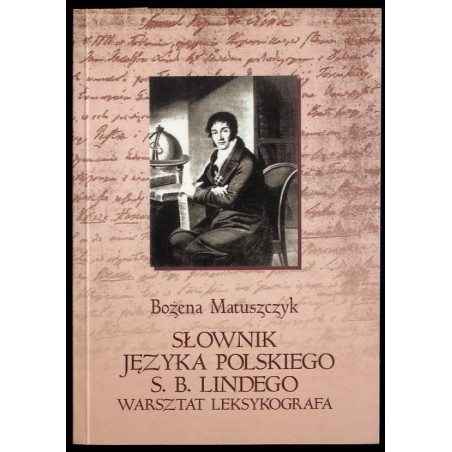 Słownik języka polskiego S. B. Lindego. Warsztat leksykografa