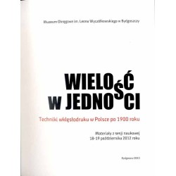 Wielość w jedności. Techniki wklęsłodruku w Polsce po 1900 roku. Materiały z sesji naukowej, 18-19 października 2012 roku