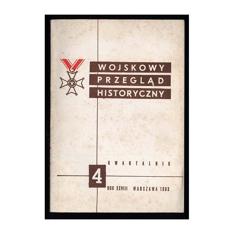 Wojskowy Przegląd Historyczny. R. 28 (1983). Nr 4 (106) (Październik - Grudzień 1983)
