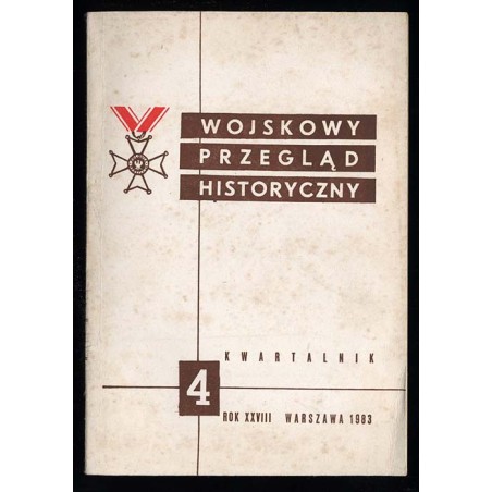Wojskowy Przegląd Historyczny. R. 28 (1983). Nr 4 (106) (Październik - Grudzień 1983)