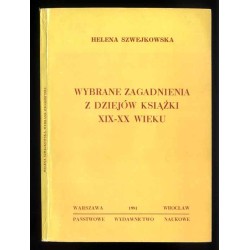 Wybrane zagadnienia z dziejów książki XIX-XX wieku