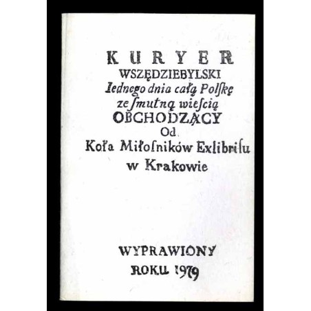 Kuryer Wszędziebylski Iednego dnia całą Polskę ze smutną wieścią Obchodzący Od Koła Miłośników Exlibrisu w Krakowie wyprawiony r