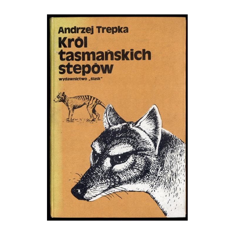 Król tasmańskich stepów i inne opowieści ze świata ludzi i zwierząt