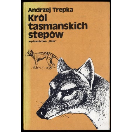 Król tasmańskich stepów i inne opowieści ze świata ludzi i zwierząt