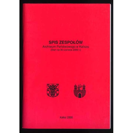Spis zespołów Archiwum Państwowego w Kaliszu (Stan na 30 czerwca 2000 r.)
