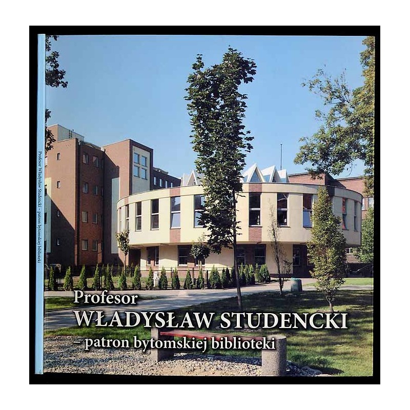 Profesor Władysław Studencki - patron bytomskiej biblioteki