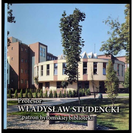 Profesor Władysław Studencki - patron bytomskiej biblioteki