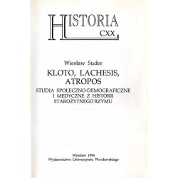 Kloto, Lachesis, Atropos. Studia społeczno-demograficzne i medyczne z historii starożytnego Rzymu