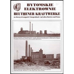 Bytomskie elektrownie na dawnych mapach i fotografiach  Beuthener Kraftwerke aud alten Karten und Fotos