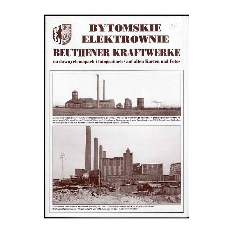 Bytomskie elektrownie na dawnych mapach i fotografiach  Beuthener Kraftwerke aud alten Karten und Fotos