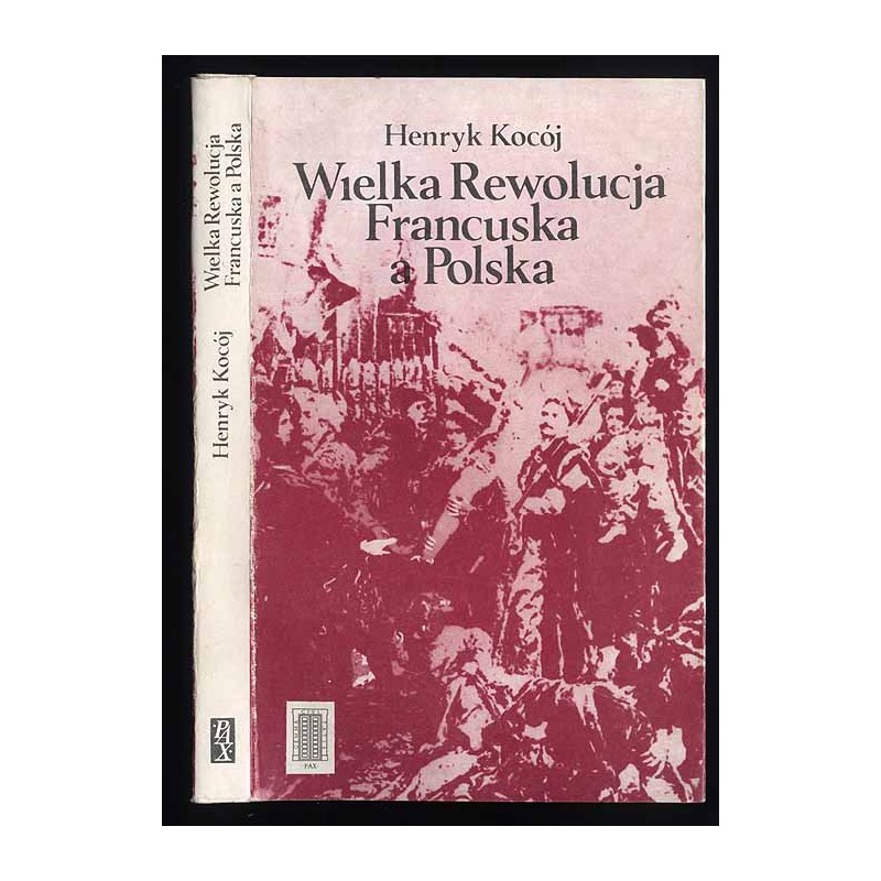 Wielka Rewolucja Francuska a Polska. Zarys stosunków dyplomatycznych polsko-francuskich w okresie Sejmu Wielkiego i powstania ko