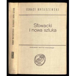 Słowacki i nowa sztuka (modernizm). Twórczość Słowackiego w świetle poglądów estetyki nowoczesnej. Studium krytyczno-porównawcze
