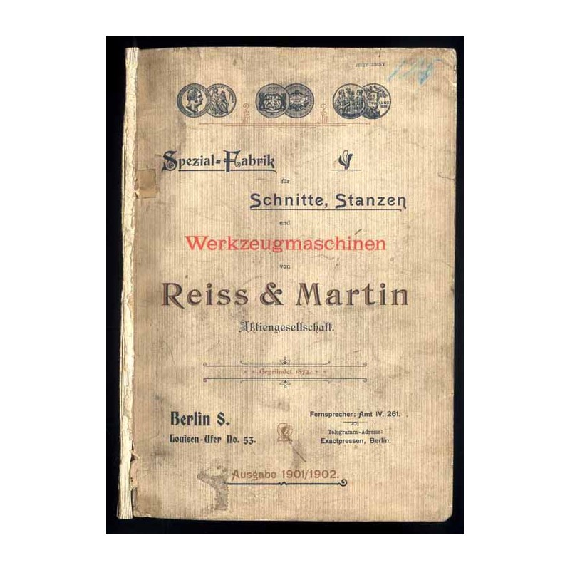 Spezial-Fabrik für Schnitte, Stanzen und Werkzeugmaschinen von Reiss & Martin Aktiengesellschaft Berlin S. Ausgabe 1901/1902