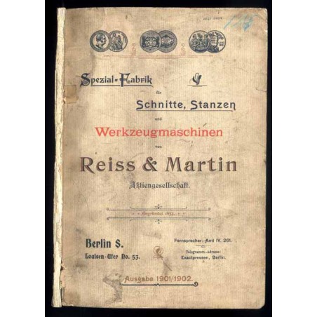 Spezial-Fabrik für Schnitte, Stanzen und Werkzeugmaschinen von Reiss & Martin Aktiengesellschaft Berlin S. Ausgabe 1901/1902
