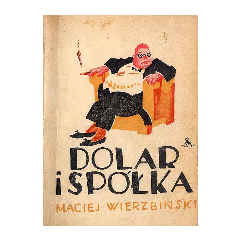 [Wierzbiński Maciej] Dolar i spółka. Powieść w dwóch tomach. [Krzewiński Juljan] Z dziejów tęsknoty. Powieść