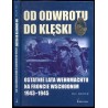 Od odwrotu do klęski. Ostatnie lata Wehrmachtu na froncie wschodnim 1943-1945