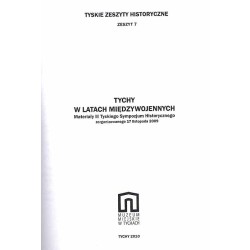 Tychy w latach międzywojennych. Materiały III Tyskiego Sympozjum Historycznego zorganizowanego 17 listopada 2009