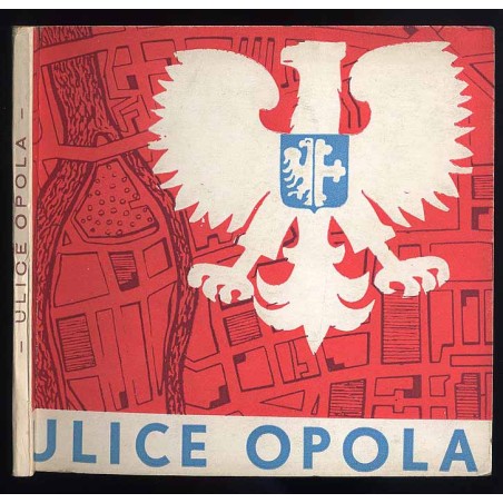 Ulice Opola. Sylwetki zasłużonych Opolan