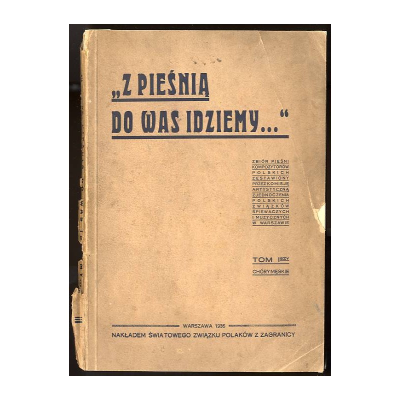 Z pieśnią do was idziemy...". Zbiór pieśni kompozytorów polskich, zestawiony przez Komisję Artystyczną Zjednoczenia Polskich Zwi
