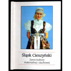 Śląsk Cieszyński. Zarys kultury materialnej i duchowej