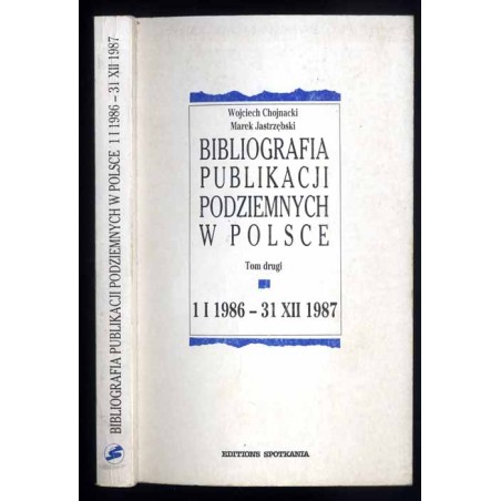 Bibliografia publikacji podziemnych w Polsce. T.2: 1 I 1986 - 31 XII 1987