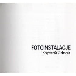 Fotoinstalacje Krzysztofa Cichosza