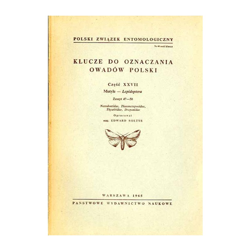 Klucze do oznaczania owadów Polski. Cz.27: Motyle - Lepidoptera. Z.47-50: Notodontidae, Thaumetopoeidae, Thyatiridae, Drepanidae