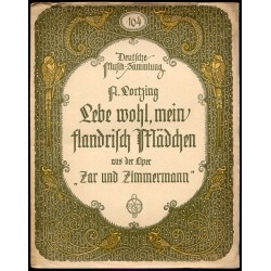 Lebe wohl, mein flandrisch Mädchen. Lied aus der Oper: "Zar und Zimmermann."