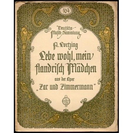 Lebe wohl, mein flandrisch Mädchen. Lied aus der Oper: "Zar und Zimmermann."