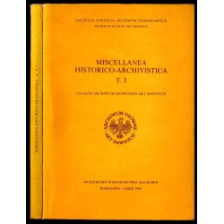 Miscellanea historico-archivistica. T.1 (1985): 175-lecie Archiwum Głównego Akt Dawnych