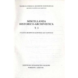 Miscellanea historico-archivistica. T.1 (1985): 175-lecie Archiwum Głównego Akt Dawnych