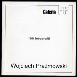 Wojciech Prażmowski. 100 fotografii. Galeria FF. 19 V - 9 VI 2000