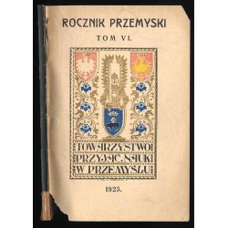 [Rocznik Przemyski T.6]. Rocznik Towarz. Przyjaciół Nauk w Przemyślu za rok 1925