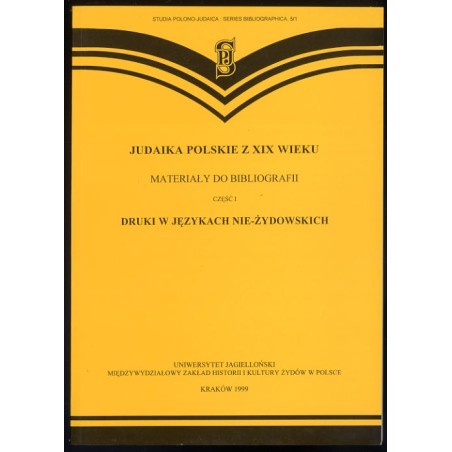 Judaika polskie z XIX wieku. Materiały do bibliografii. Cz.1: Druki w językach nie-żydowskich