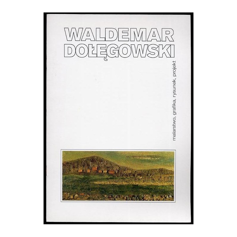 Waldemar Dołęgowski 1940-1989. Katalog wystawy retrospektywnej