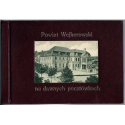 Powiat Wejherowski na dawnych pocztówkach  Wejrowsczi pòwiôt na stôrëch kôrtach